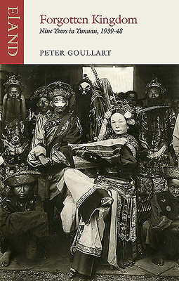 Forgotten Kingdom - Nine Years in Yunnan (Goullart Peter)(Paperback / softback)