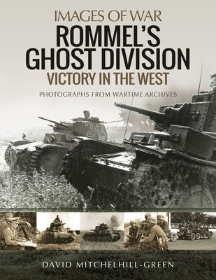 Rommel's Ghost Division: Victory in the West: Rare Photographs from Wartime Archives (Mitchelhill-Green David)(Paperback)