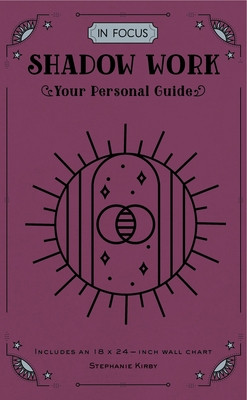 In Focus Shadow Work: Your Personal Guide (Kirby Stephanie)(Pevná vazba)