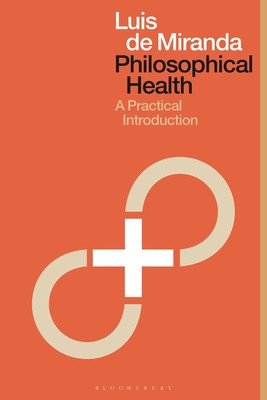 Philosophical Health: A Practical Introduction (Miranda Luis de)(Paperback)
