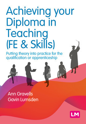 Achieving Your Diploma in Teaching (Fe & Skills): Putting Theory Into Practice for the Qualification or Apprenticeship (Gravells Ann)(Paperback)