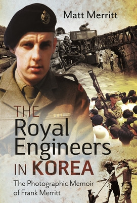 The Royal Engineers in Korea: The Photographic Memoir of Frank Merritt (Merritt Matt)(Pevná vazba)