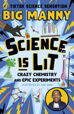 Science is Lit - Crazy chemistry and epic experiments (Manny Big)(Paperback / softback)