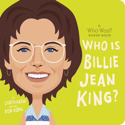 Who Is Billie Jean King?: A Who Was? Board Book (Kaiser Lisbeth)(Board Books)