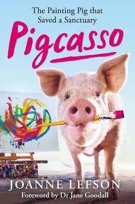 Pigcasso: The Painting Pig That Saved a Sanctuary (Lefson Joanne)(Paperback)