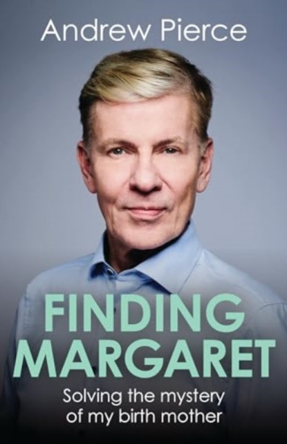 Finding Margaret - Solving the mystery of my birth mother (Pierce Andrew)(Pevná vazba)