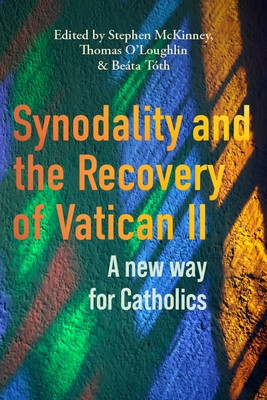 Synodality and the Recovery of Vatican II: A New Way for Catholics (McKinney Stephen)(Paperback)