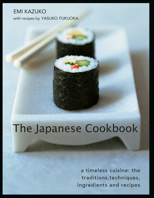 The Japanese Cookbook: A Timeless Cuisine: The Traditions, Techniques, Ingredients and Recipes (Kazuko Emi)(Pevná vazba)