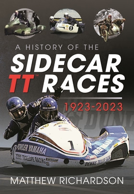 A History of the Sidecar Tt Races, 1923-2023 (Richardson Matthew)(Pevná vazba)