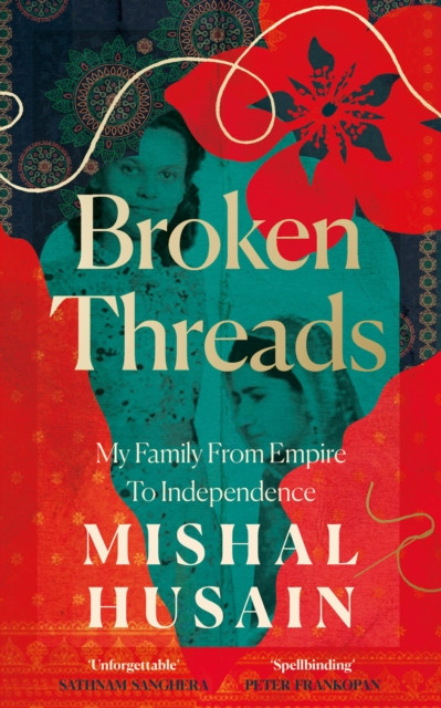 Broken Threads - My Family from Empire to Independence (Husain Mishal)(Pevná vazba)