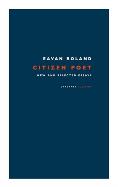 Citizen Poet - New and Selected Essays (Boland Eavan)(Paperback / softback)