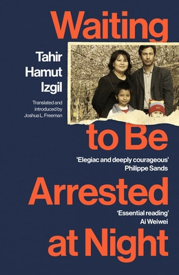 Waiting to Be Arrested at Night - A Uyghur Poet's Memoir of China's Genocide (Izgil Tahir Hamut)(Paperback / softback)
