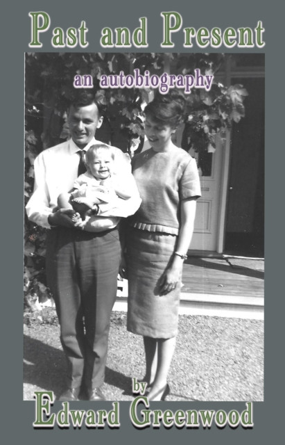 Past and Present - an autobiography (Greenwood Edward)(Paperback / softback)