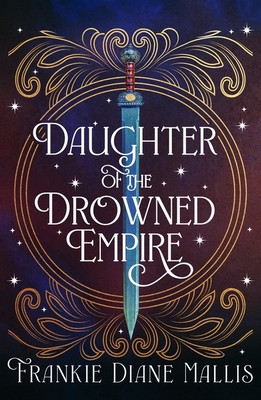 Daughter of the Drowned Empire - Discover your next BookTok romantasy obsession in this mesmerising tale of forbidden love and deadly court politics (Mallis Frankie Diane)(Paperback / softback)