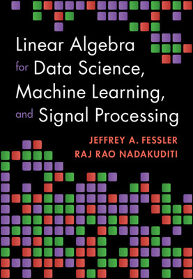 Linear Algebra for Data Science, Machine Learning, and Signal Processing (Fessler Jeffrey A.)(Pevná vazba)