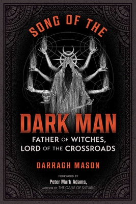 Song of the Dark Man: Father of Witches, Lord of the Crossroads (Mason Darragh)(Paperback)