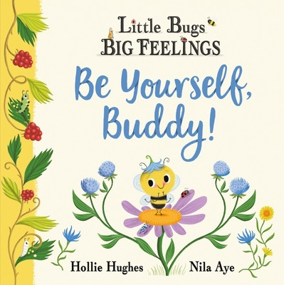 Little Bugs Big Feelings: Be Yourself Buddy (Hughes Hollie)(Paperback / softback)