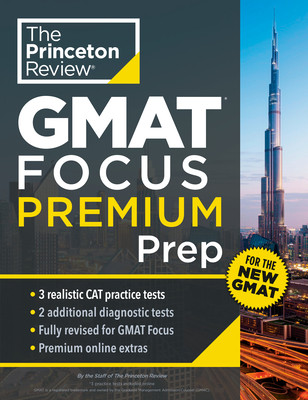 Princeton Review GMAT Focus Premium Prep: 3 Full-Length CAT Practice Exams + 2 Diagnostic Tests + Complete Content Review (The Princeton Review)(Paperback)