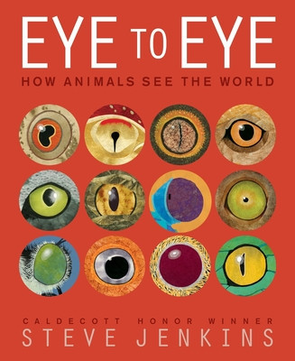 Eye to Eye/How Animals See the World: How Animals See the World (Jenkins Steve)(Paperback)