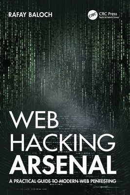 Web Hacking Arsenal: A Practical Guide to Modern Web Pentesting (Baloch Rafay)(Paperback)