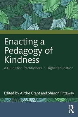 Enacting a Pedagogy of Kindness: A Guide for Practitioners in Higher Education (Grant Airdre)(Paperback)
