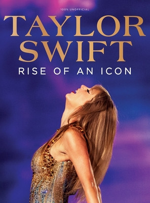 Taylor Swift: Rise of an Icon (Future Publishing)(Pevná vazba)