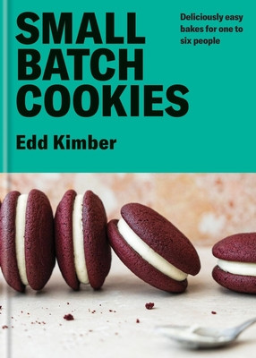 Small Batch Cookies: Deliciously Easy Bakes for One to Six People (Kimber Edd)(Pevná vazba)