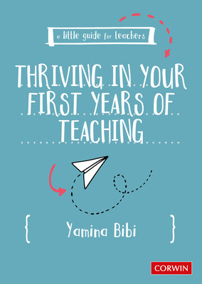 A Little Guide for Teachers: Thriving in Your First Years of Teaching (Bibi Yamina)(Paperback)