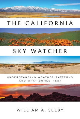 The California Sky Watcher: Understanding Weather Patterns and What Comes Next (Selby William A.)(Paperback)