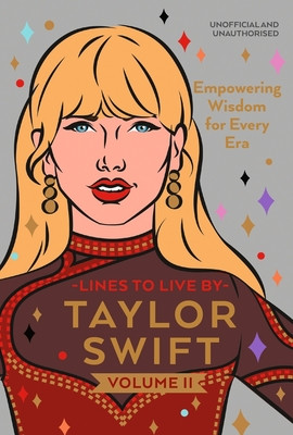 Taylor Swift Lines to Live by Volume 2: Empowering Words of Wisdom for Every Era (Pop Press)(Pevná vazba)
