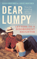 Dear Lumpy - Letters to a Disobedient Daughter (Mortimer Louise)(Paperback / softback)