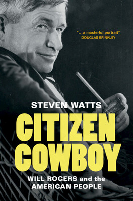 Citizen Cowboy - Will Rogers and the American People (Watts Steven (University of Missouri Columbia))(Pevná vazba)