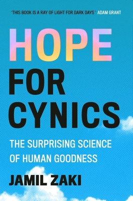 Hope for Cynics - The Surprising Science Of Human Goodness (Zaki Jamil)(Paperback)