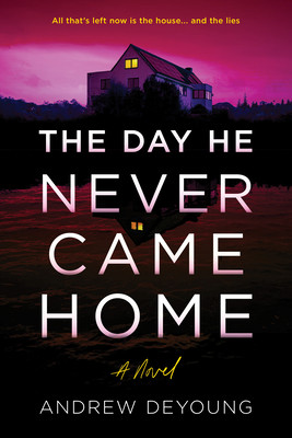 The Day He Never Came Home (DeYoung Andrew)(Paperback)