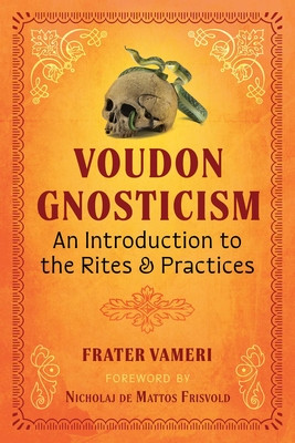 Voudon Gnosticism: An Introduction to the Rites and Practices (Vameri Frater)(Paperback)