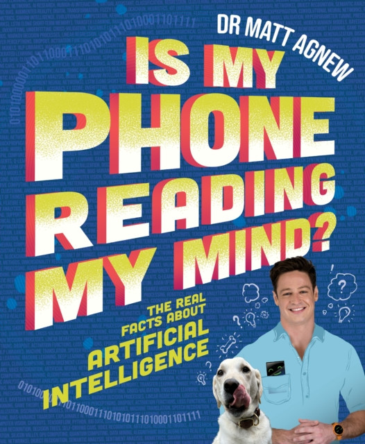 Is My Phone Reading My Mind? - The real facts about artificial intelligence (Agnew Matt)(Paperback / softback)