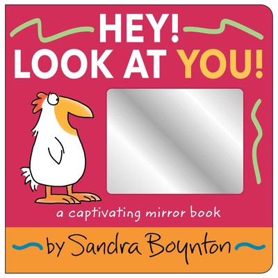 Hey! Look at You!: A Captivating Mirror Book (Boynton Sandra)(Board Books)