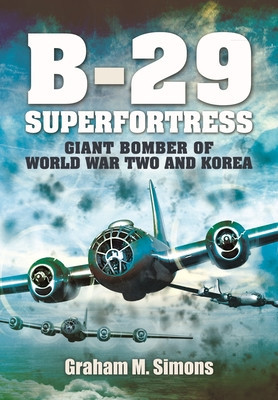 B-29: Superfortress: Giant Bomber of World War 2 and Korea (Simons Graham M.)(Paperback)