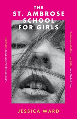 St. Ambrose School for Girls - A darkly gripping coming-of-age story, filled with secrets and twisted friendships (Ward Jessica)(Paperback / softback)