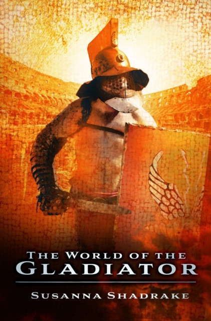 World of the Gladiator (Shadrake Susanna)(Paperback / softback)