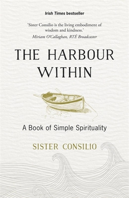 The Harbour Within: A Book of Simple Spirituality (Consilio Sister)(Paperback)