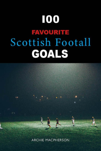 It's a Goal - a personal selection of significant goals and what they meant (Macpherson Archie)(Paperback / softback)