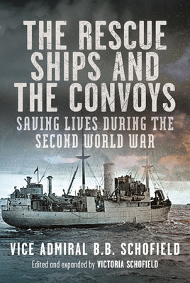 The Rescue Ships and the Convoys: Saving Lives During the Second World War (Schofield Victoria)(Pevná vazba)