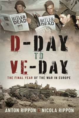 D-Day to Ve Day: The Final Year of the War in Europe (Rippon Anton)(Pevná vazba)