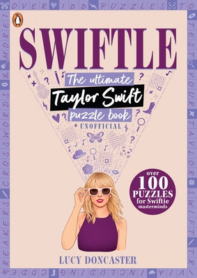 Swiftle - The ultimate Taylor Swift puzzle book (Doncaster Lucy)(Paperback / softback)