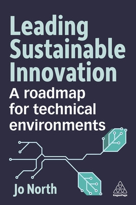 Leading Sustainable Innovation: A Roadmap for Technical Environments (North Jo)(Paperback)