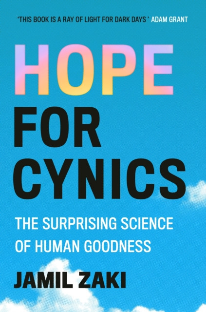 Hope for Cynics - The Surprising Science Of Human Goodness (Zaki Jamil)(Pevná vazba)