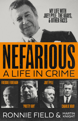 Nefarious: A Life in Crime - My Life with Joey Pyle, the Krays and Other Faces (Field Ronnie)(Pevná vazba)