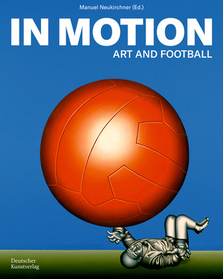 In Motion: Art and Football (Neukirchner Manuel)(Pevná vazba)