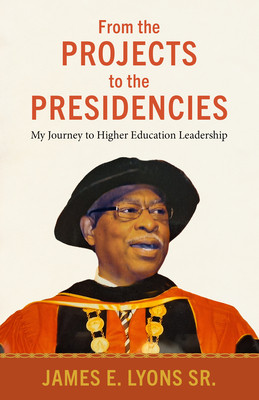 From the Projects to the Presidencies: My Journey to Higher Education Leadership (Lyons James E.)(Pevná vazba)